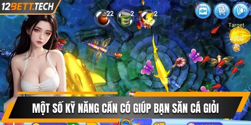 Một số kỹ năng cần có giúp bạn săn cá giỏi