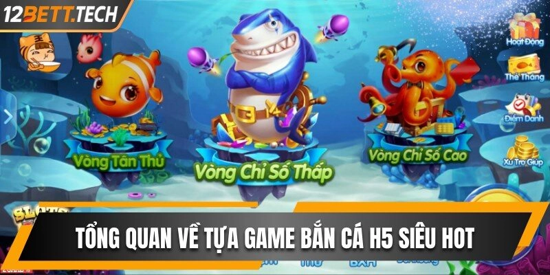 Tổng quan về tựa game bắn cá H5 siêu hot